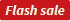 Flash sale